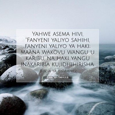 Picture 07 - Isaya 56:1 SWHULB - Yahwe asema hivi, ''Fanyeni yaliyo sahihi, - Bible Verse Picture