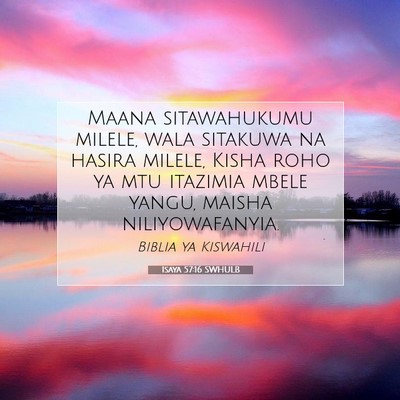 Picture 07 - Isaya 57:16 SWHULB - Maana sitawahukumu milele, wala sitakuwa na - Bible Verse Picture