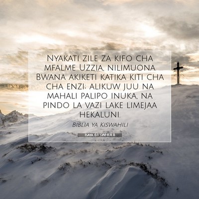 Picture 07 - Isaya 6:1 SWHULB - Nyakati zile za kifo cha mfalme Uzzia, nilimuona - Bible Verse Picture