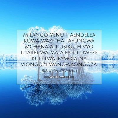 Picture 07 - Isaya 60:11 SWHULB - Milango yenu itaendelea kuwa wazi; haitafungwa - Bible Verse Picture