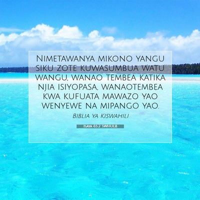 Picture 07 - Isaya 65:2 SWHULB - Nimetawanya mikono yangu siku zote kuwasumbua - Bible Verse Picture