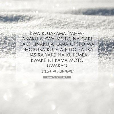 Picture 07 - Isaya 66:15 SWHULB - Kwa kutazama, Yahwe anakuja kwa moto, na gari - Bible Verse Picture