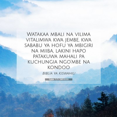 Picture 07 - Isaya 7:25 SWHULB - Watakaa mbali na vilima vitalimwa kwa jembe, kwa - Bible Verse Picture