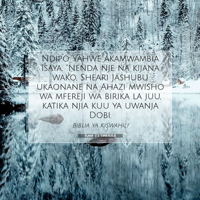 Picture 07 - Isaya 7:3 SWHULB - Ndipo Yahwe akamwambia Isaya, ''Nenda nje na - Bible Verse Picture