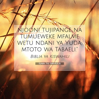 Picture 07 - Isaya 7:6 SWHULB - njooni tujipange na tumueweke mfalme wetu ndani - Bible Verse Picture