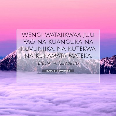 Picture 07 - Isaya 8:15 SWHULB - Wengi watajikwaa juu yao na kuanguka na - Bible Verse Picture