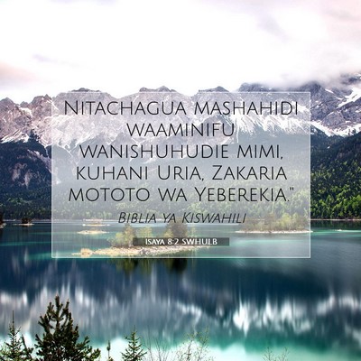 Picture 07 - Isaya 8:2 SWHULB - Nitachagua mashahidi waaminifu wanishuhudie mimi, - Bible Verse Picture