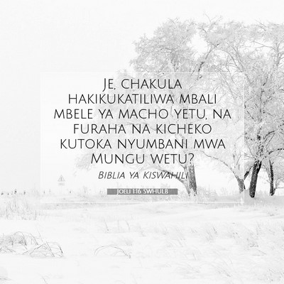 Picture 07 - Joeli 1:16 SWHULB - Je, chakula hakikukatiliwa mbali mbele ya macho - Bible Verse Picture