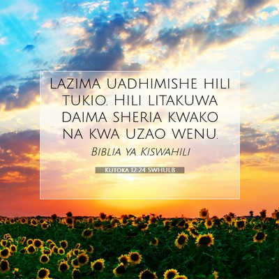 Picture 07 - Kutoka 12:24 SWHULB - Lazima uadhimishe hili tukio. Hili litakuwa daima - Bible Verse Picture
