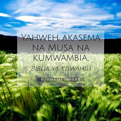 Picture 07 - Kutoka 13:1 SWHULB - Yahweh akasema na Musa na - Bible Verse Picture