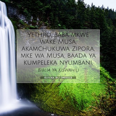Picture 07 - Kutoka 18:2 SWHULB - Yethro, baba mkwe wake Musa, akamchukuwa Zipora, - Bible Verse Picture