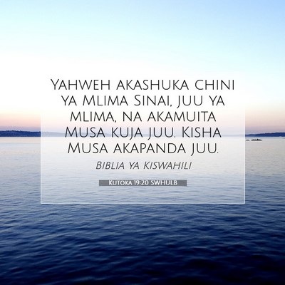 Picture 07 - Kutoka 19:20 SWHULB - Yahweh akashuka chini ya Mlima Sinai, juu ya - Bible Verse Picture