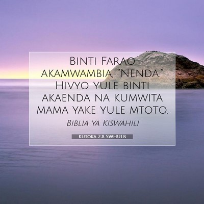 Picture 07 - Kutoka 2:8 SWHULB - Binti Farao akamwambia, “Nenda.” Hivyo yule - Bible Verse Picture