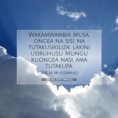 Picture 07 - Kutoka 20:19 SWHULB - Wakamwambia Musa, ongea na sisi, na - Bible Verse Picture