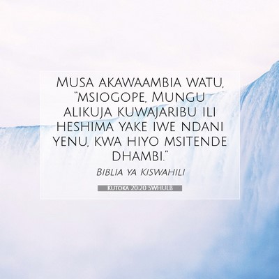 Picture 07 - Kutoka 20:20 SWHULB - Musa akawaambia watu, “msiogope, Mungu alikuja - Bible Verse Picture
