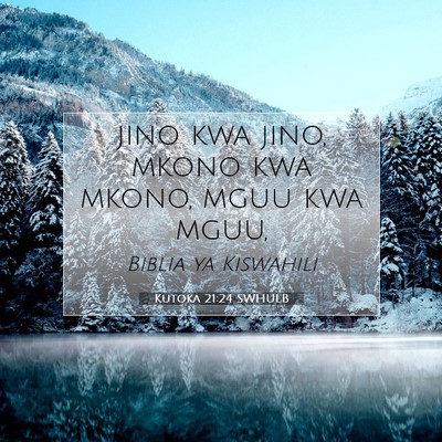 Picture 07 - Kutoka 21:24 SWHULB - jino kwa jino, mkono kwa mkono, mguu kwa - Bible Verse Picture