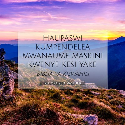 Picture 07 - Kutoka 23:3 SWHULB - Haupaswi kumpendelea mwanaume maskini kwenye kesi - Bible Verse Picture