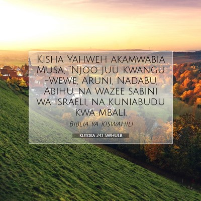 Picture 07 - Kutoka 24:1 SWHULB - Kisha Yahweh akamwabia Musa, “Njoo juu kwangu - Bible Verse Picture
