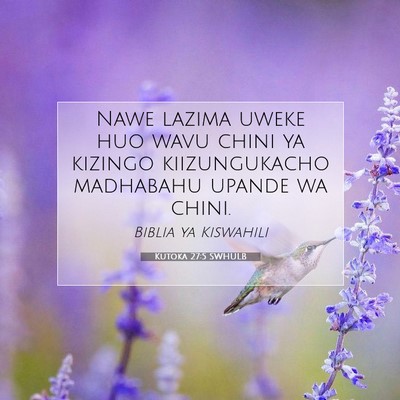 Picture 07 - Kutoka 27:5 SWHULB - Nawe lazima uweke huo wavu chini ya kizingo - Bible Verse Picture