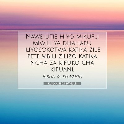 Picture 07 - Kutoka 28:24 SWHULB - Nawe utie hiyo mikufu miwili ya dhahabu - Bible Verse Picture