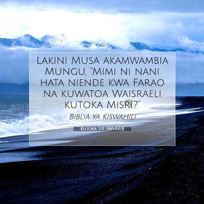 Picture 07 - Kutoka 3:11 SWHULB - Lakini Musa akamwambia Mungu, “Mimi ni nani - Bible Verse Picture