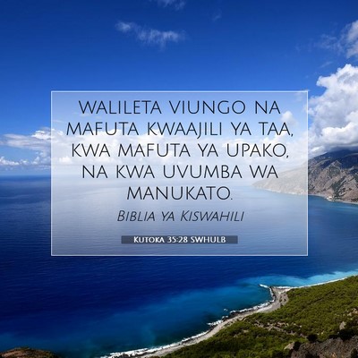 Picture 07 - Kutoka 35:28 SWHULB - walileta viungo na mafuta kwaajili ya taa, kwa - Bible Verse Picture