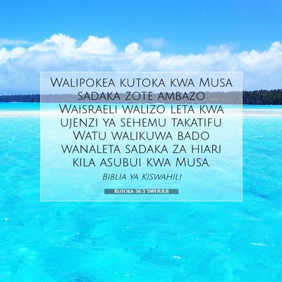 Picture 07 - Kutoka 36:3 SWHULB - Walipokea kutoka kwa Musa sadaka zote ambazo - Bible Verse Picture