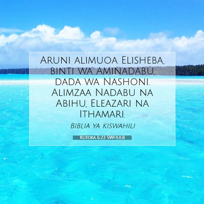 Picture 07 - Kutoka 6:23 SWHULB - Aruni alimuoa Elisheba, binti wa Aminadabu, dada - Bible Verse Picture