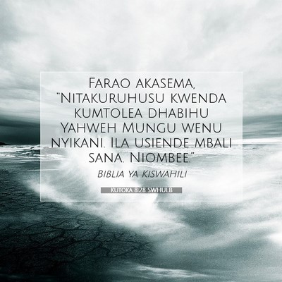 Picture 07 - Kutoka 8:28 SWHULB - Farao akasema, “Nitakuruhusu kwenda kumtolea - Bible Verse Picture