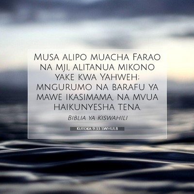 Picture 07 - Kutoka 9:33 SWHULB - Musa alipo muacha Farao na mji, alitanua mikono - Bible Verse Picture