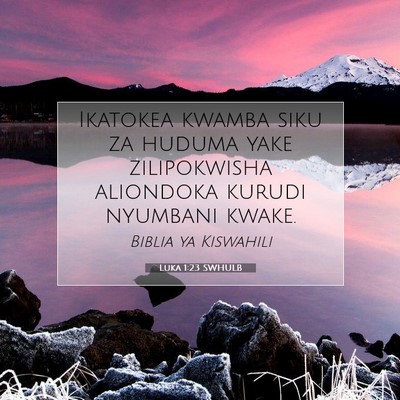 Picture 07 - Luka 1:23 SWHULB - Ikatokea kwamba siku za huduma yake zilipokwisha - Bible Verse Picture