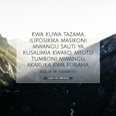 Picture 07 - Luka 1:44 SWHULB - Kwa kuwa tazama, iliposikika masikoni mwangu - Bible Verse Picture