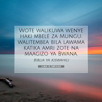 Picture 07 - Luka 1:6 SWHULB - Wote walikuwa wenye haki mbele za Mungu; - Bible Verse Picture