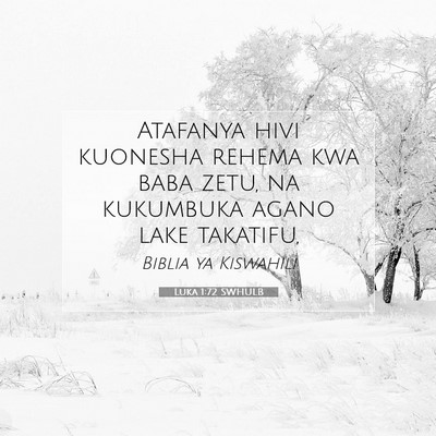 Picture 07 - Luka 1:72 SWHULB - Atafanya hivi kuonesha rehema kwa baba zetu, na - Bible Verse Picture