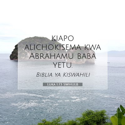 Picture 07 - Luka 1:73 SWHULB - kiapo alichokisema kwa Abrahamu baba - Bible Verse Picture