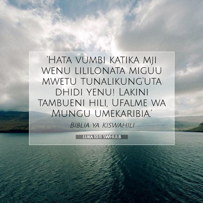 Picture 07 - Luka 10:11 SWHULB - 'Hata vumbi katika mji wenu lililonata miguu - Bible Verse Picture