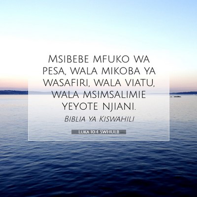 Picture 07 - Luka 10:4 SWHULB - Msibebe mfuko wa pesa, wala mikoba ya wasafiri, - Bible Verse Picture