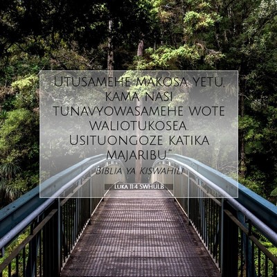 Picture 07 - Luka 11:4 SWHULB - Utusamehe makosa yetu, kama nasi tunavyowasamehe - Bible Verse Picture