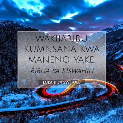 Picture 07 - Luka 11:54 SWHULB - wakijaribu kumnsana kwa maneno - Bible Verse Picture