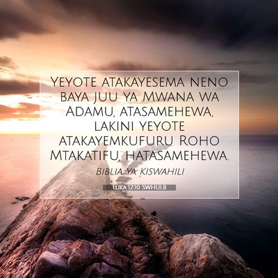 Picture 07 - Luka 12:10 SWHULB - Yeyote atakayesema neno baya juu ya Mwana wa - Bible Verse Picture