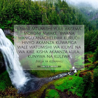 Picture 07 - Luka 12:45 SWHULB - Lakini Mtumishi yule akisema moyoni mwake, - Bible Verse Picture