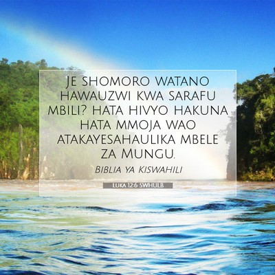 Picture 07 - Luka 12:6 SWHULB - Je shomoro watano hawauzwi kwa sarafu mbili? hata - Bible Verse Picture