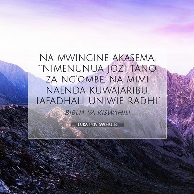 Picture 07 - Luka 14:19 SWHULB - Na mwingine akasema, `'Nimenunua jozi tano za - Bible Verse Picture