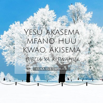 Picture 07 - Luka 15:3 SWHULB - Yesu akasema mfano huu kwao, - Bible Verse Picture