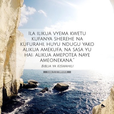 Picture 07 - Luka 15:32 SWHULB - Ila ilikua vyema kwetu kufanya sherehe na - Bible Verse Picture