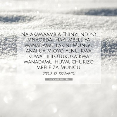 Picture 07 - Luka 16:15 SWHULB - Na akawaambia, “Ninyi ndiyo mnaojidai haki - Bible Verse Picture