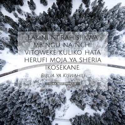 Picture 07 - Luka 16:17 SWHULB - Lakini ni rahisi kwa mbingu na nchi vitoweke - Bible Verse Picture