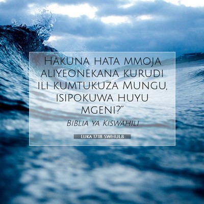 Picture 07 - Luka 17:18 SWHULB - Hakuna hata mmoja aliyeonekana kurudi ili - Bible Verse Picture