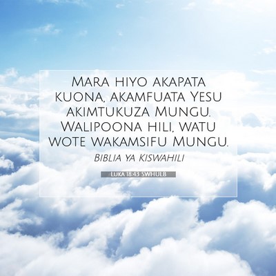 Picture 07 - Luka 18:43 SWHULB - Mara hiyo akapata kuona, akamfuata Yesu - Bible Verse Picture
