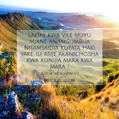 Picture 07 - Luka 18:5 SWHULB - lakini kwa vile huyu mjane ananisumbua - Bible Verse Picture